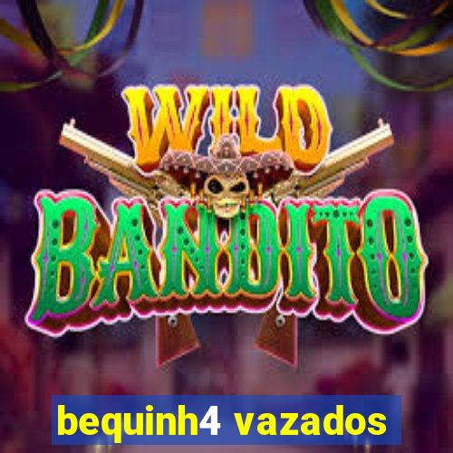 bequinh4 vazados